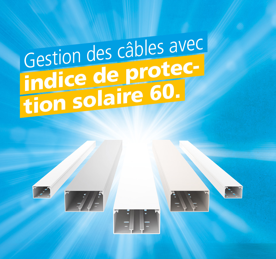 Gestion des câbles avec indice de protection solaire 60.